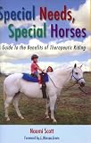 Special Needs, Special Horses: A Guide To The Benefits Of Therapeutic Riding (Practical Guide Series)