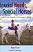 Special Needs, Special Horses: A Guide To The Benefits Of Therapeutic Riding (Practical Guide Series)