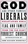God and Other Famous Liberals: Recapturing Bible, Flag, and Family from the Far Right