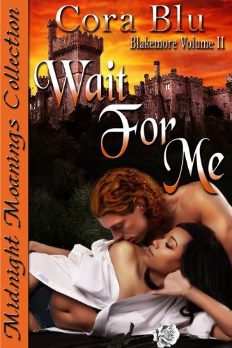 Wait For Me (Blakemore Volume II 2) by Cora Blu