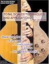 Guitar Total Scales Techniques and Applications: Lessons for Beginner through Professional