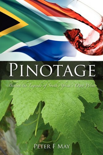 Pinotage: Behind the Legends of South Africa's Own Wine
