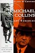 Michael Collins and the Troubles: The Struggle for Irish Freedom 1912-1922