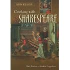 Cooking with Shakespeare (Feasting with Fiction) by Mark Morton and Andrew Coppolino