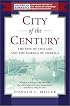 City of the Century: The Epic of Chicago and the Making of America