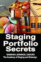 Staging Portfolio Secrets: Learn How to Create a Powerful Home Staging Portfolio to Showcase Your Talents and Get Clients to Hire You OR Secrets to Getting Prospects to Instantly Trust You