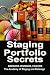 Staging Portfolio Secrets: Learn How to Create a Powerful Home Staging Portfolio to Showcase Your Talents and Get Clients to Hire You OR Secrets to Getting Prospects to Instantly Trust You