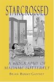 Starcrossed: A Biography of Madam Butterfly (Signature Books)