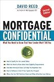 Mortgage Confidential: What You Need to Know That Your Lender Won't Tell You