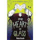 The Heart of Glass: The Third Tale from the Five Kingdomsby Vivian French