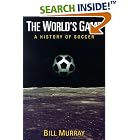 Click here to buy  The World's Game: A HISTORY OF SOCCER (Illinois History of Sports)  by Bill Murray.
