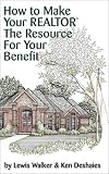 How to Make Your Realtor the Resource for Your Benefit: Texas (How to Make Your Realtor Get You the Best Deal)