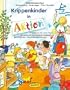 Krippenkinder in Aktion: Praxisbuch mit vielen Ideen f�r spontane und geplante Angebote zur ganzheitlichen Entwicklungsf�rderung