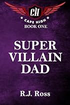 Super Villain Dad: Cape High Book 1 (Cape High Series) (Volume 1) Super Villain Dad: Cape High Book 1 (Cape High Series) (Volume 1)