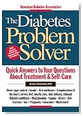 The Diabetes Problem Solver : Quick Answers to Your Questions about Treatment and Self-Care
