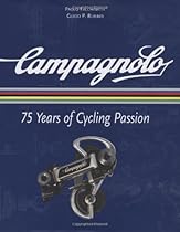 Campagnolo: 75 Years of Cycling Passion Campagnolo: 75 Years of Cycling Passion
