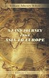 A Land Journey from Asia to Europe: Being an Account of a Camel and Sledge Journey from Canton to St. Petersburg through the Plains of Mongolia and Siberia