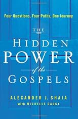 The Hidden Power of the Gospels: Four Questions, Four Paths, One Journey