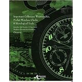 2007 Auction Important Collectors' Wristwatches , Pocketwatches, Clocks, and Horological Tools. Antique and priceless watches.