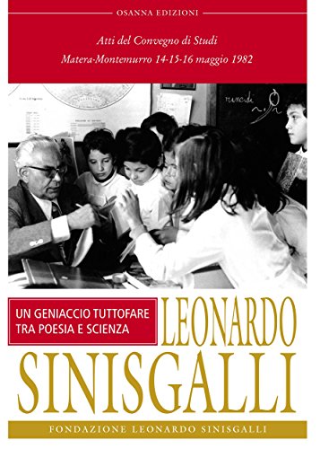 Leonardo Sinisgalli : Un geniaccio tutto fare tra poesia e scienza (POLLINE) (Italian Edition)