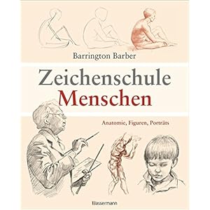Zeichenschule Menschen: Anatomie, Figuren, Porträts