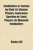 Footballers in Tunisia by Club: CS Sfaxien Players, ESP Rance Sportive de Tunis Players, Us Monastir Footballers Image du produit