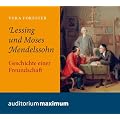 Lessing und Moses Mendelssohn: Geschichte einer Freundschaft