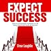 Expect Success - How to Accomplish Anything in Life Using Your Inner Circle of Success [ABRIDGED]