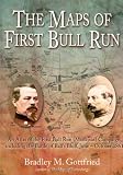 The Maps of First Bull Run: An Atlas of the First Bull Run (Manassas) Campaign, including the Battle of Ball s Bluff, June-October 1861