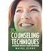 Basic Counseling Techniques: : A Beginning Therapist's Tool Kit (Second Edition)