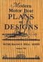 Modern motor boat designs and plans: A collection of up-to-date designs for motor boats, cruisers, and sailing craft ; every design is complete, with all .. (Motor boating's ideal series VIII)