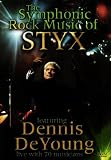 The Symphonic Rock Music of Styx featuring Dennis DeYoung