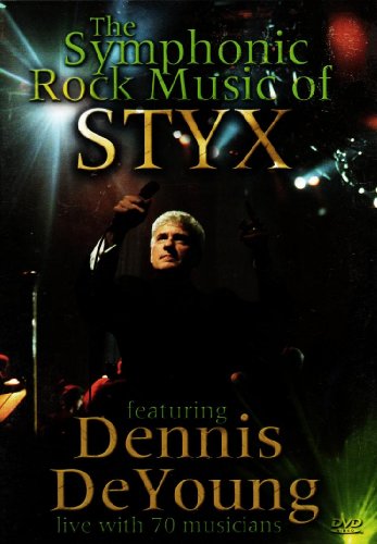 The Symphonic Rock Music of Styx featuring Dennis DeYoung