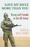 Love My Rifle More Than You: Young, female and in the US Army