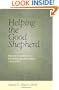 Helping the Good Shepherd: Pastoral Counselors in a Psychotherapeutic Culture, 1925-1975 (Medicine, Science, and Religion in Historical Context)