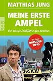 Matthias Jung �Meine erste Ampel: Der einzige Stadtf�hrer f�r Landeier� bestellen bei Amazon.de