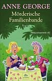 M&ouml;rderische Familienbande: Roman - Anne George