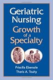 : Geriatric Nursing: Growth of a Specialty (Springer Series in Geriatric Nursing)