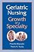 Books : Geriatric Nursing: Growth of a Specialty (Springer Series in Geriatric Nursing)