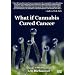 What If Cannabis Cured Cancer