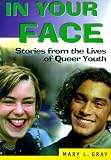 In Your Face: Stories from the Lives of Queer Youth (Haworth Gay & Lesbian Studies) (Haworth Gay & Lesbian Studies)