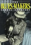 The Blues Makers: Containing Reprints...