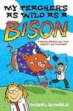 My teacher's as wild as a bison : and other poems based on the great outdoors