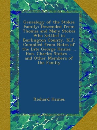 genealogy of the stokes family descended from thomas and mary stokes who settled in burlington county nj compiled