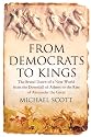 From Democrats to Kings: The Brutal Dawn of a New World from the Downfall of Athens to the Rise of Alexander the Great