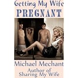 Getting My Wife Pregnant ~ Michael Mechant