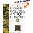 Discovering and Restoring Antique Furniture: A Practical Illustrated Guide for the Buyer and Restorer of Period Antique... by  Michael Bennett