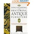 Discovering and Restoring Antique Furniture: A Practical Illustrated Guide for the Buyer and Restorer of Period Antique... by Michael Bennett