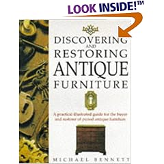 Discovering and Restoring Antique Furniture: A Practical Illustrated Guide for the Buyer and Restorer of Period Antique Furniture