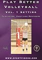 Play Better Volleyball: Setting
